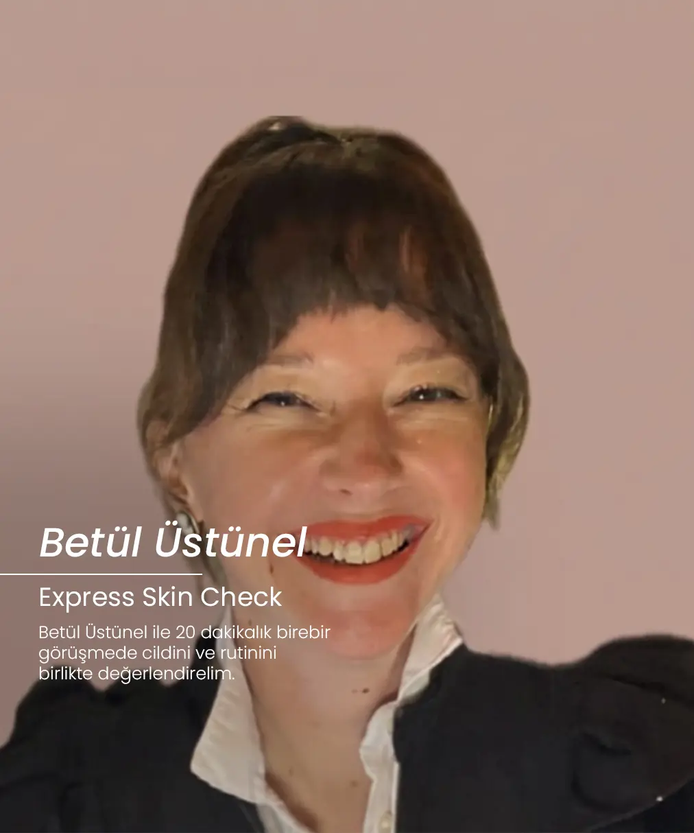 Express Skin Check In - Betül Üstünel